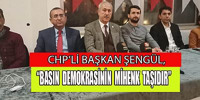 CHP İL TEŞKİLATI BASINLA BİRARAYA GELDİ