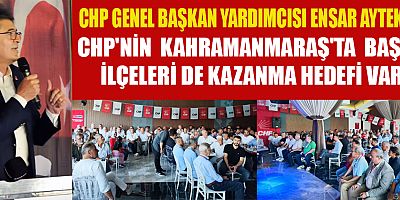 CHP KAHRAMANMARAŞ İL DANIŞMA KURULU TOPLANTISI GERÇEKLEŞTİRİLDİ