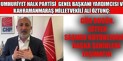 CHP’Lİ ÖZTUNÇ 14 MAYIS'TA OYUMUZU KAHRAMANMARAŞ'TA KULLANALIM