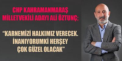 CHP’Lİ ÖZTUNÇ DURMADAN YORULMADAN ÇALIŞMAYA DEVAM EDECEĞİM