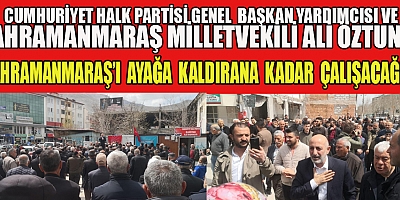 CHP’Lİ  ÖZTUNÇ,  ELBİSTAN’DA  KONUŞTU