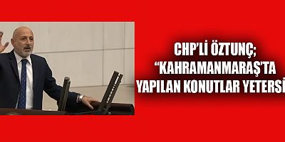 CHP’Lİ ÖZTUNÇ TAMAMLANAN KONUTLAR EKSİKLİKLERLE DOLU
