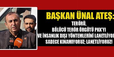 CHP’Lİ ÜNAL ATEŞ SADECE KINAMIYORUZ LANETLİYORUZ!