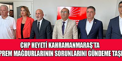 CHP’Lİ VEKİLLER SAHA ÇALIŞMALARINI SÜRDÜRÜYOR