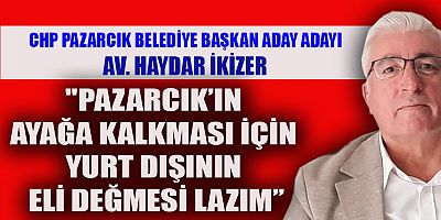 CHP PAZARCIK BELEDİYE BAŞKAN ADAY ADAYI İKİZER: “KOLAYI HERKES YAPAR ASIL OLAN ZORU BAŞARMAK”