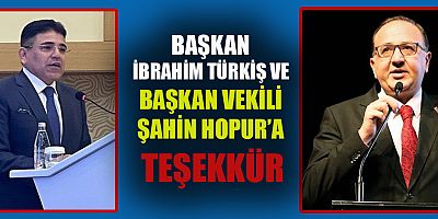 ÇORUM'DAN İBRAHİM TÜRKİŞ VE ŞAHİN HOPUR’A TEŞEKKÜR