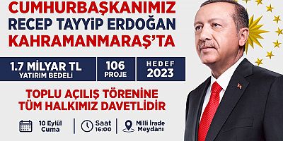 CUMHURBAŞKANI ERDOĞAN KAHRAMANMARAŞ’A GELİYOR
