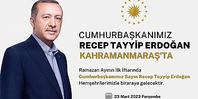 CUMHURBAŞKANI ERDOĞAN, RAMAZAN’IN İLK GÜNÜ KAHRAMANMARAŞ’TA