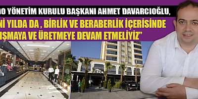 DAVARCIOĞLU, “YENİ YILA UMUTLARIMIZLA GİRİYORUZ”