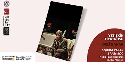 ‘DELİ BAHAR’ TİYATROSEVERLERİ BEKLİYOR!