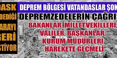 DEPREM BÖLGESİNDE YAŞAYAN VATANDAŞLAR YETKİLİLERE SESLENİYOR: HACİZ TEHLİKESİ KAPIDA