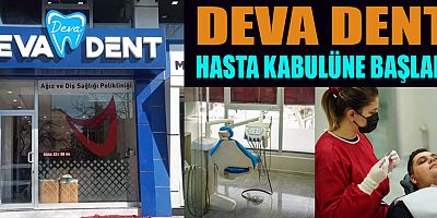 DEVA DENT, KAHRAMANMARAŞ’TA DİŞ SAĞLIĞI ALANINDA HASTA KABULÜNE BAŞLADI