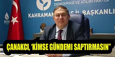 DEVA PARTİLİ  ÇANAKCI: ‘YANGINA BENZİNLE GİDİLİYOR’