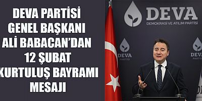 DEVA PARTİSİ GENEL BAŞKANI ALİ BABACAN’DAN 12 ŞUBAT KURTULUŞ BAYRAMI MESAJI