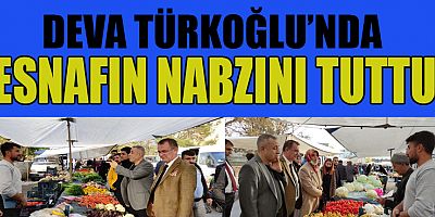 DEVA PARTİSİ İL TEŞKİLATI TÜRKOĞLU İLÇESİNDE YOĞUN İLGİYLE KARŞILANDI
