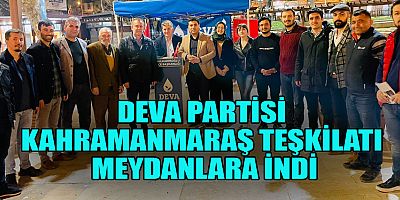 DEVA PARTİSİ KAHRAMANMARAŞ’TA ÇALIŞMALARINA HIZ VERDİ