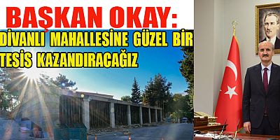 DİVANLI’YA KAPALI SEMT PAZARI VE SPOR TESİSİ