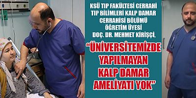 DOÇ. DR. MEHMET KİRİŞÇİ, KALP DAMAR CERRAHİSİNDE ÜNİVERSİTEMİZ ÜST DÜZEY