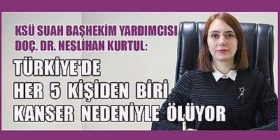 DOÇ. DR. NESLİHAN KURTUL, KANSERSİZ HAYAT ELİMİZDE