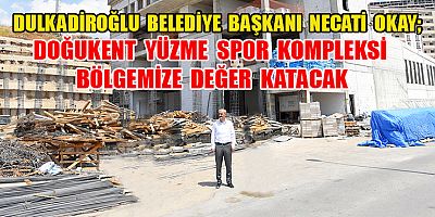 DOĞUKENT YÜZME SPOR KOMPLEKSİ İNŞAATI DEVAM EDİYOR         