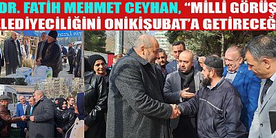 DR. FATİH MEHMET CEYHAN, “İLÇEMİZDE İZİMİZİN OLMADIĞI HİÇBİR NOKTA KALMAYACAK”