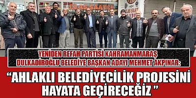 DULKADİROĞLU BELEDİYE BAŞKAN ADAYI AKPINAR ESNAFIMIZIN ÇÖZÜM ORTAĞI OLACAĞIZ
