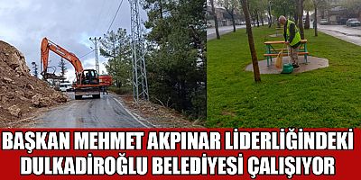 DULKADİROĞLU BELEDİYESİ ÇALIŞMALARINA ARALIKSIZ DEVAM EDİYOR