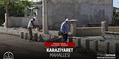 DULKADİROĞLU BELEDİYESİ KARAZİYARET MAHALLESİ'NDE PRESTİJ SOKAK ÇALIŞMALARINI SÜRDÜRÜYOR