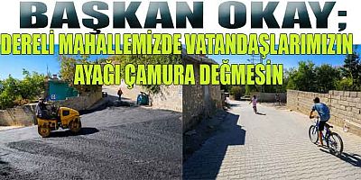 DULKADİROĞLU BELEDİYESİ’NDEN DERELİ MAHALLESİNE ASFALT VE KİLİT PARKE ÇALIŞMASI