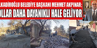 DULKADİROĞLU BELEDİYESİ'NDEN GAFFARLI VE ASLANBEY MAHALLELERİNE KİLİT PARKE ÇALIŞMASI