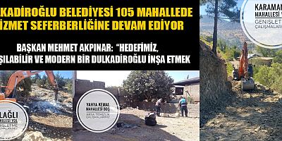 DULKADİROĞLU BELEDİYESİ’NDEN HİZMET MESAİSİ: HER YERDEYİZ!