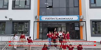 DULKADİROĞLU FATİH İLKOKULU YENİ BİNASINDA EĞİTİM ÖĞRETİME  DEVAM EDİYOR