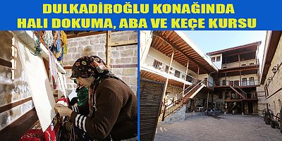  DULKADİROĞLU KONAĞINDA KURSLAR DEVAM EDİYOR
