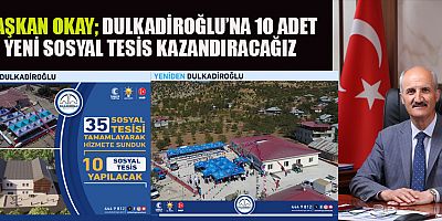 DULKADİROĞLU’NA 10 ADET YENİ SOSYAL TESİS