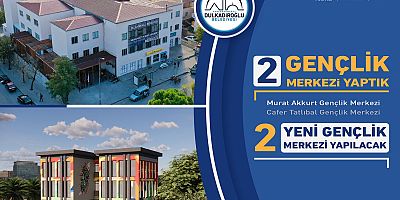 DULKADİROĞLU’NA 2 YENİ GENÇLİK MERKEZİ