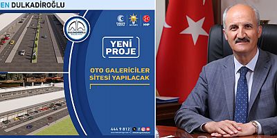 DULKADİROĞLU’NA OTO GALERİCİLER SİTESİ YAPILACAK