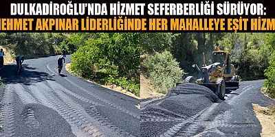 DULKADİROĞLU’NDA HİZMET VAR, ÇALIŞMA VAR, VİZYON VAR!