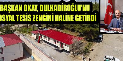  DULKADİROĞLU’NDA SOSYAL TESİS ÇALIŞMALARI DEVAM EDİYOR