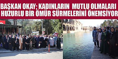 DULKADİROĞLU’NDAN KADINLARA ANLAMLI GEZİ