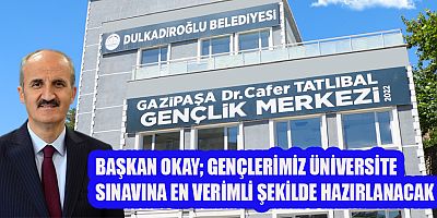 DULKADİROĞLU’NDAN ÜNİVERSİTE SINAVINA HAZIRLANAN GENÇLERE ÖZEL KURS