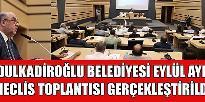 DULKADİROĞLU'NUN GELECEĞİ İÇİN STRATEJİK KARARLAR ALINDI