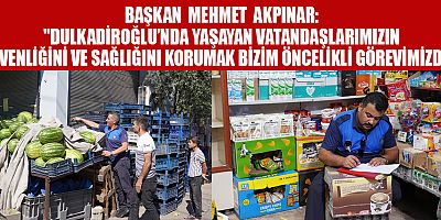 DULKADİROĞLU ZABITA MÜDÜRLÜĞÜ EKİPLERİ DENETİMLERİNİ SÜRDÜRÜYOR