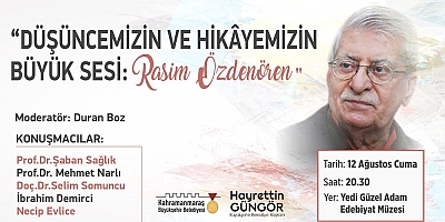 ‘DÜŞÜNCEMİZİN VE HİKÂYEMİZİN BÜYÜK SESİ: RASİM ÖZDENÖREN’ PANELİ GERÇEKLEŞTİRİLECEK