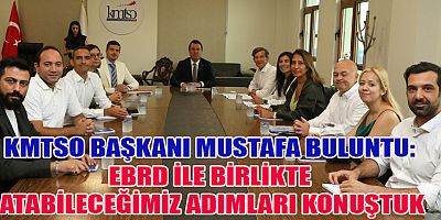 EBRD HEYETİNDEN KMTSO’YA ZİYARET