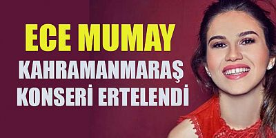 ECE MUMAY KAHRAMANMARAŞ KONSERİ 19 AĞUSTOS’TA