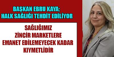 ECZACILAR ODASI BAŞKANI EBRU KAYA: “SAĞLIK MARKET RAFLARINA EMANET EDİLEMEZ”
