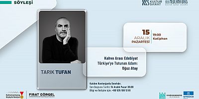 EDEBİYATIN BAŞKENTİNDE USTA KALEM OĞUZ ATAY KONUŞULACAK