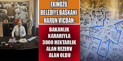 EKİNÖZÜ BELEDİYE BAŞKANI HARUN VİCDAN’DAN İLÇEYE MÜJDE