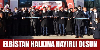 ELBİSTAN AĞIZ VE DİŞ SAĞLIĞI MERKEZİ VE KORONER ANJİYOGRAFİ ÜNİTESİ AÇILDI