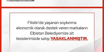 ELBİSTAN BELEDİYESİ'NDEN İSRAİL'E BOYKOT KARARI